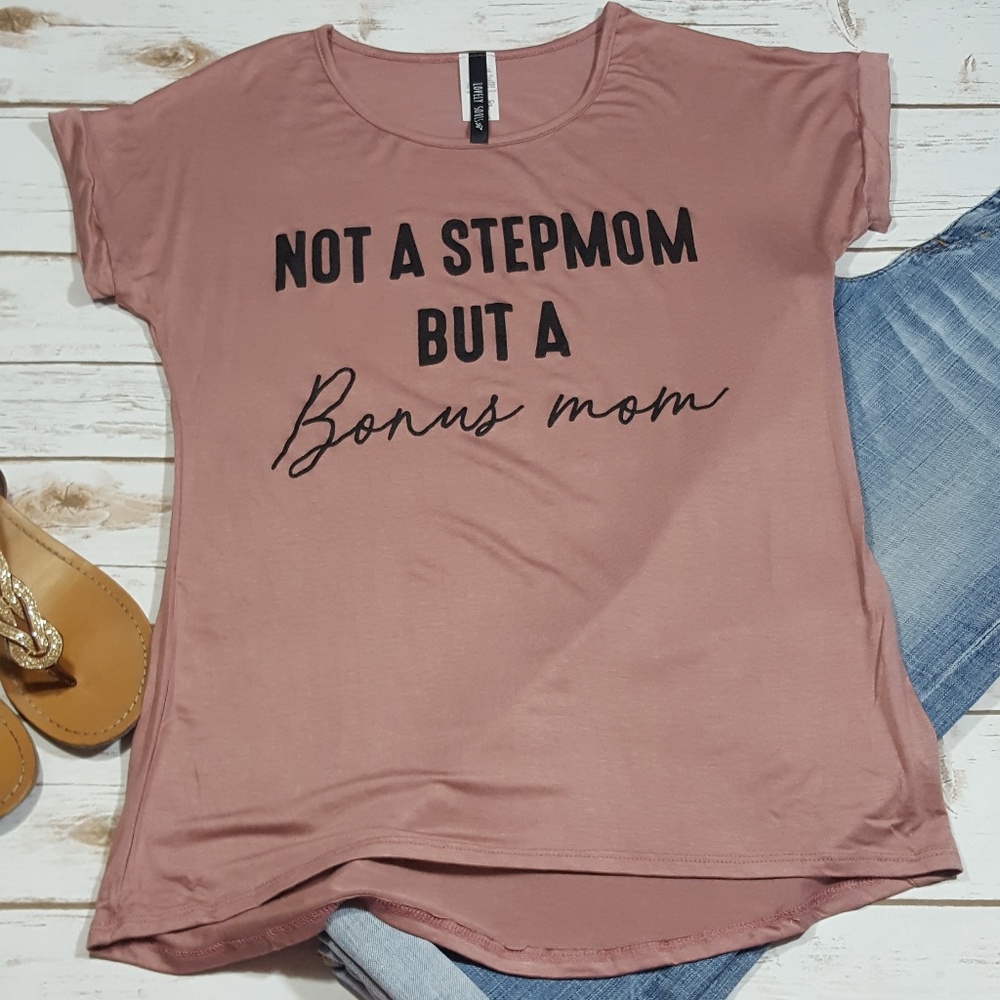 "Not a Stepmom But a Bonus Mom" Graphic  Top